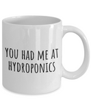 Funny Hydroponics Mug - Hydroponic Gardener Gift - Had Me At Hydroponics