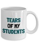 Funny Teacher Gift - Teacher Mug - Tears Of My Students - Teaching Present - Professor, Tutor Present