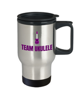 Present Idea For Ukulele Lover - Team Ukulele - Uke Player Travel Mug