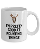 Funny Taxidermy Mug - Taxidermist Gift Idea - Good At Mounting Things - Hunting Trophy