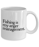 Fishing Coffee Mug - Funny Fishing Gift - Fisherman Present - Fishing Is My Anger Management - 11 oz or 15 oz