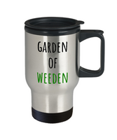 Garden Of Weeden - Gardening Travel Mug - Funny Present For Gardener