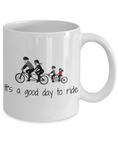 Cycling Gift Idea - Bike Riding Family - Tandem Bicycle - Trailer Cycle - It's A Good Day To Ride - Coffee Mug