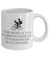 Cycling Gift Idea - Bike Rider Present - Bicycle Is A Curious Vehicle - Cyclist Couple Mug