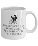 Cycling Gift Idea - Bike Rider Present - Bicycle Is A Curious Vehicle - Cyclist Couple Mug