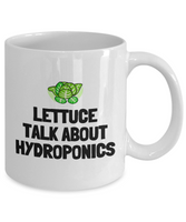 Funny Hydroponics Mug - Hydroponic Gardener Gift - Lettuce Talk About Hydroponics