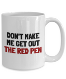 Funny Teacher Mug - Schoolteacher Gift Idea - Teaching Present - Funny Teacher Gift Idea - Get Out The Red Pen