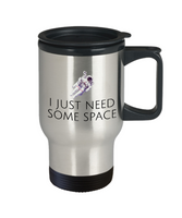 Funny Astronomer Gift - Astronomy Present - Astronaut Travel Mug - I Just Need Some Space