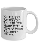 Hiker Gift - Hiking Coffee Mug - John Muir Quote - Dirt Paths - Scout Leader - Outdoors - Hunter - Camping