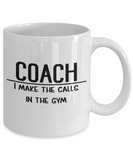 Gift for Gymnastics Coach - Gymnastics Coach Coffee Mug - I Make the Calls in the Gym