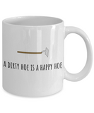 A Dirty Hoe Is A Happy Hoe - Gardening Coffee Mug - Funny Present For Gardener