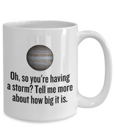 Funny Astronomer Gift - Astronomy Coffee Mug - Funny Jupiter Mug - So You're Having A Storm