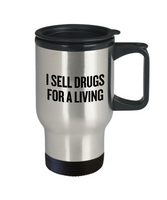 Funny Pharmacist Travel Mug - Pharmacy Technician Gift - Pharmacy Present - I Sell Drugs For A Living