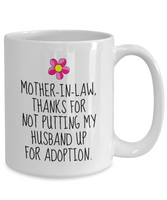 Funny Mother In Law Gift - Mother In Law Mug - Mother's Day Present Idea - Not Putting My Husband Up For Adoption