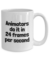 Funny Animator Mug - Animator Gift Idea - Animation Present - Animators Do It In 24 FPS