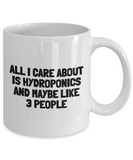 Funny Hydroponics Mug - Hydroponic Gardener Gift - All I Care About Is Hydroponics - Ceramic Mug