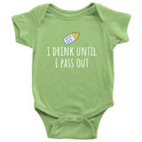Cute Baby One-Piece- Funny Baby Shirt - Drink Until I Pass Out - Newborn Through 24 Months Old Sizes - Many Colors Available