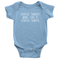 Funny Thanksgiving Baby Bodysuit - More Like A Stuffed Diaper - Thanksgiving Baby One-piece - Cute Thanksgiving Baby Gift