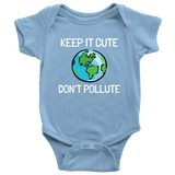 Environment Baby One-piece - Earth Baby Bodysuit - Anti-Pollution - Keep It Cute, Don't Pollute - Many Sizes And Colors Available