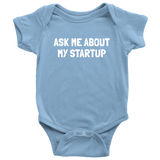 Startup Baby Shirt - Entrepreneur Baby One-piece - Ask Me About My Startup - Cute Baby Bodysuit - Many Sizes and Colors Available