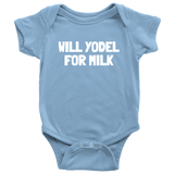 Yodeler Baby One-piece - Funny Yodeling Baby Shirt - Will Yodel For Milk - Yodeler Baby Shower Gift Idea - Many Sizes And Colors Available