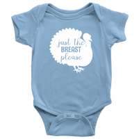 Funny Thanksgiving Baby Bodysuit - Turkey Baby One-piece - Just The Breast Please - Thanksgiving Baby Shirt