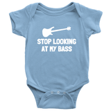 Cute Bassist Baby One-piece - Bass Player Baby Bodysuit - Stop Looking At My Bass - Bassist Baby Gift - Many Sizes And Colors
