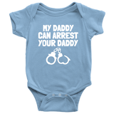 Police Officer Baby One-piece - Policeman Baby Shirt - Cop Baby Bodysuit - My Daddy Can Arrest Your Daddy - Many Sizes And Colors