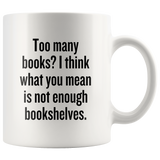 custom order - not enough bookshelves - 11oz