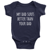 Cute Surfing Baby One-Piece - Surfer Baby Shirt - My Dad Surfs Better Than Your Dad - Newborn Through 24 Months Sizes - Many Colors Available