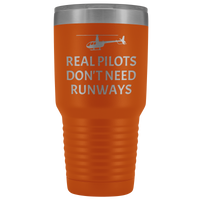 Helicopter Pilot Tumbler - Real Pilots Don't Need Runways