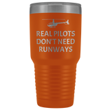 Helicopter Pilot Tumbler - Real Pilots Don't Need Runways