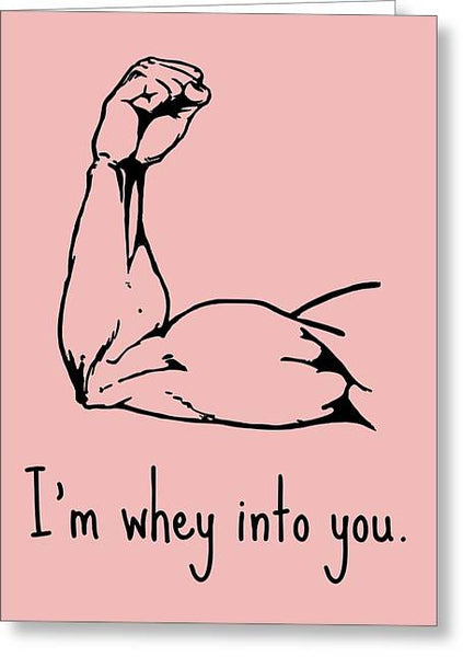 Body Building Card - Cute Fitness Card - Weight Lifting Cards - Valentine's Day - Whey Into You - Greeting Card