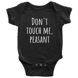 Funny Baby One-Piece - Cute Baby Shirt - Don't Touch Me Peasant - Baby Apparel - Many Sizes And Colors Available - All Cotton