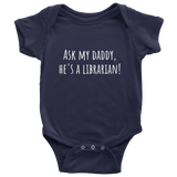 Cute Baby One-Piece - Librarian Baby Shirt - Ask My Daddy, He's A Librarian - Baby Shower, First Birthday Gift - Many Sizes And Colors