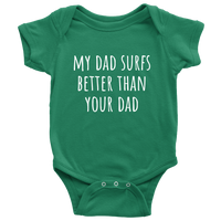 Cute Surfing Baby One-Piece - Surfer Baby Shirt - My Dad Surfs Better Than Your Dad - Newborn Through 24 Months Sizes - Many Colors Available