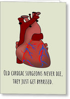 Cardiac Surgeon Card - Surgeon Birthday Card - Surgeon Greeting Card - They Just Get Bypassed - Greeting Card