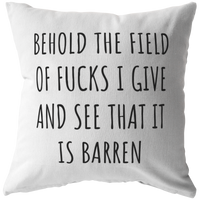 Funny Sarcasm Gift - Sarcasm Plate - INTJ Gift Idea - Behold The Field Of Fucks I Give - Throw Pillow - Friend Birthday Gift