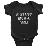 Cute Table Tennis One-Piece - Ping Pong Baby Shirt - Daddy's Future Ping Pong Partner - Many Colors And Sizes Available - Baby Shower Or First Birthday Gift