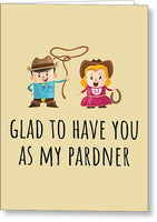 Cute Cowboy Card - Romantic Valentine's Day Card - Anniversary Card - Glad To Have You As My Pardner - Greeting Card