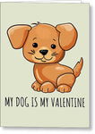 Cute Dog Greeting Card - Puppy Valentine Card - Dog Lover Funny Gift - Dog Owner Present - My Dog - Greeting Card