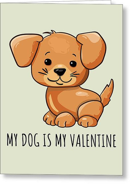 Cute Dog Greeting Card - Puppy Valentine Card - Dog Lover Funny Gift - Dog Owner Present - My Dog - Greeting Card
