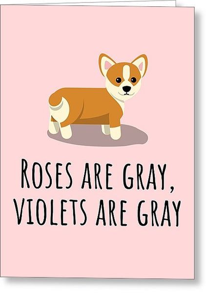 Cute Funny Love Card - Valentine's Day - Anniversary - Birthday Card - Corgi Lover - Roses Are Gray - Greeting Card