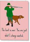 Cute Hunter Greeting Card - Hunting Romantic Card - Valentine Card - Anniversary - The Hunt Is Over - Greeting Card
