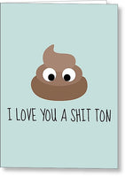 Cute Love Card - Valentine Or Anniversary - Love You A Shit Ton - For Boyfriend Or Girlfriend - Greeting Card