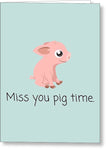 Cute Piglet Card - Romantic Valentine Card - Love Card - Anniversary Or Birthday - Miss You Pig Time - Greeting Card