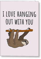 Cute Sloth Card - Sloth Greeting Card - Friend Birthday Card - I Love Hanging Out With You  - Greeting Card