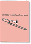 Dirty Trombone Card - Trombone Player Sexy Card - Band Geek Card - Valentine Card - Trombone You - Greeting Card