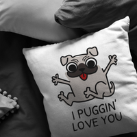 Cute Pug Throw Pillow - Funny Romantic Gift - Boyfriend or Girlfriend Gift - Valentine or Birthday Present - I Puggin' Love You