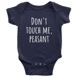 Funny Baby One-Piece - Cute Baby Shirt - Don't Touch Me Peasant - Baby Apparel - Many Sizes And Colors Available - All Cotton
